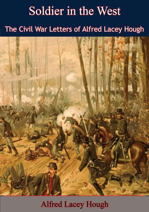 Book cover of Soldier in the West: The Civil War Letters of Alfred Lacey Hough