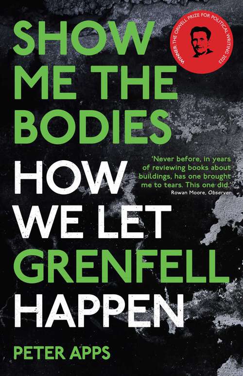 Book cover of Show Me the Bodies: How We Let Grenfell Happen