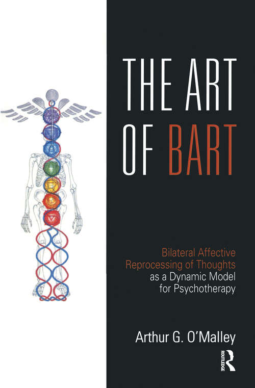 Book cover of The Art of BART: Bilateral Affective Reprocessing of Thoughts as a Dynamic Model for Psychotherapy