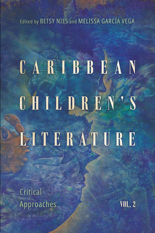 Book cover of Caribbean Children's Literature, Volume 2: Critical Approaches (EPUB Single) (Children's Literature Association Series)