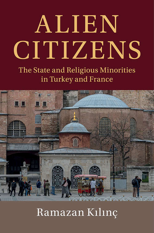 Book cover of Alien Citizens: The State and Religious Minorities in Turkey and France (Cambridge Studies in Social Theory, Religion and Politics)