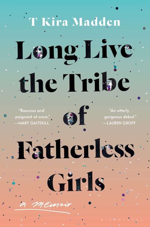 Book cover of Long Live the Tribe of Fatherless Girls: A Memoir