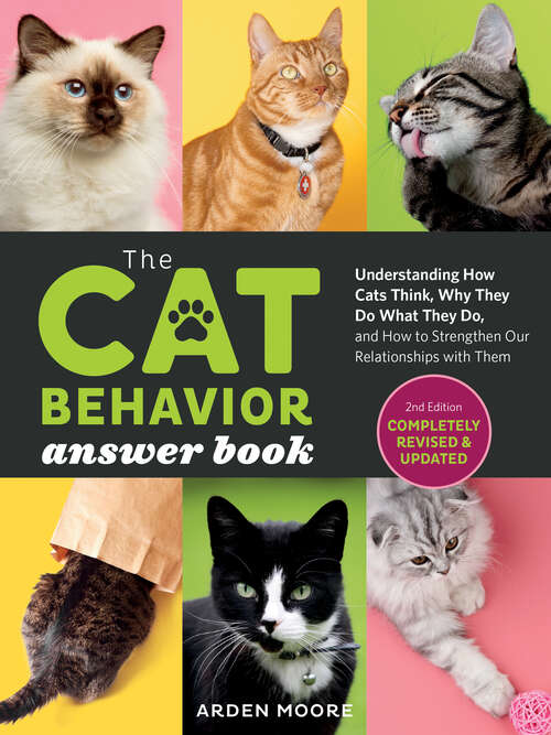 Book cover of The Cat Behavior Answer Book, 2nd Edition: Understanding How Cats Think, Why They Do What They Do, and How to Strengthen Our Relationships with Them (2)
