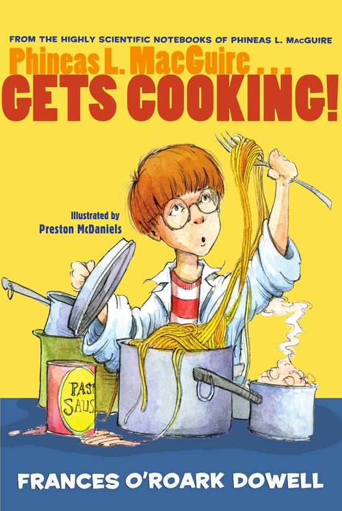 Book cover of Phineas L. MacGuire . . . Gets Cooking!