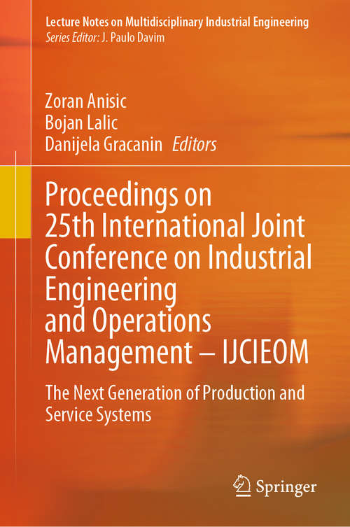 Proceedings on 25th International Joint Conference on Industrial Engineering and Operations Management – IJCIEOM: The Next Generation of Production and Service Systems (Lecture Notes on Multidisciplinary Industrial Engineering)