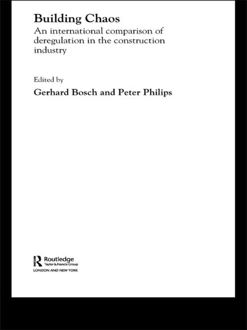 Building Chaos: An International Comparison of Deregulation in the Construction Industry (Routledge Studies In Business Organizations And Networks Ser. #Vol. 22)