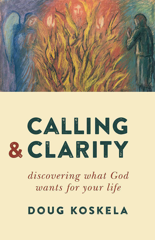 Book cover of Calling and Clarity: Discovering What God Wants for Your Life