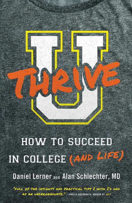 U Thrive (and Life): How to Succeed in College (and Life)