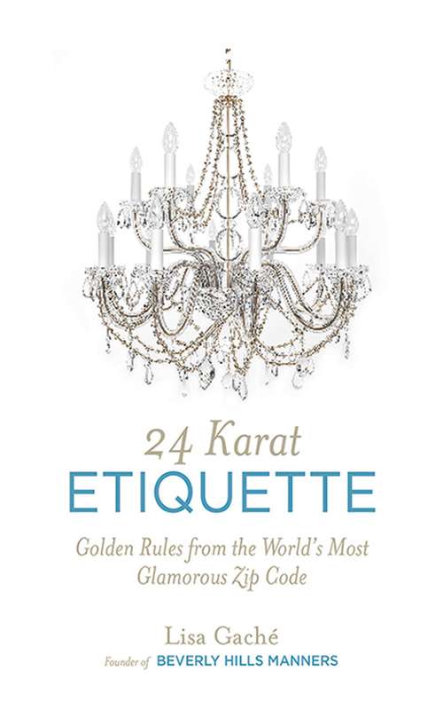Book cover of 24 Karat Etiquette: Golden Rules from the World's Most Glamorous Zip C (Proprietary)