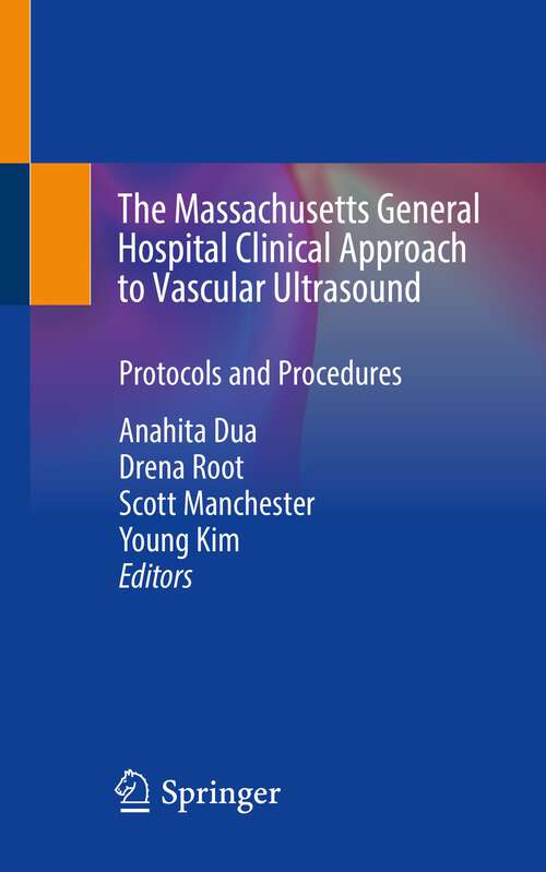 Book cover of The Massachusetts General Hospital Clinical Approach to Vascular Ultrasound: Protocols and Procedures (1st ed. 2022)