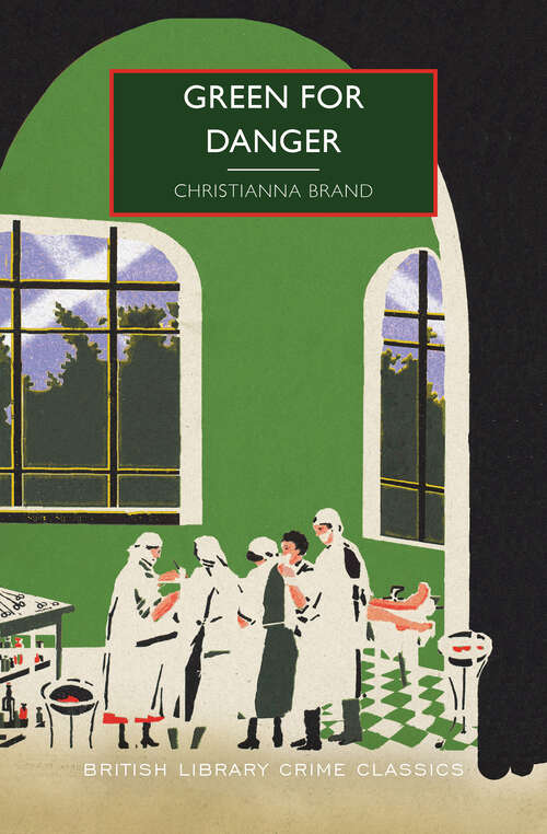 Book cover of Green for Danger (British Library Crime Classics)