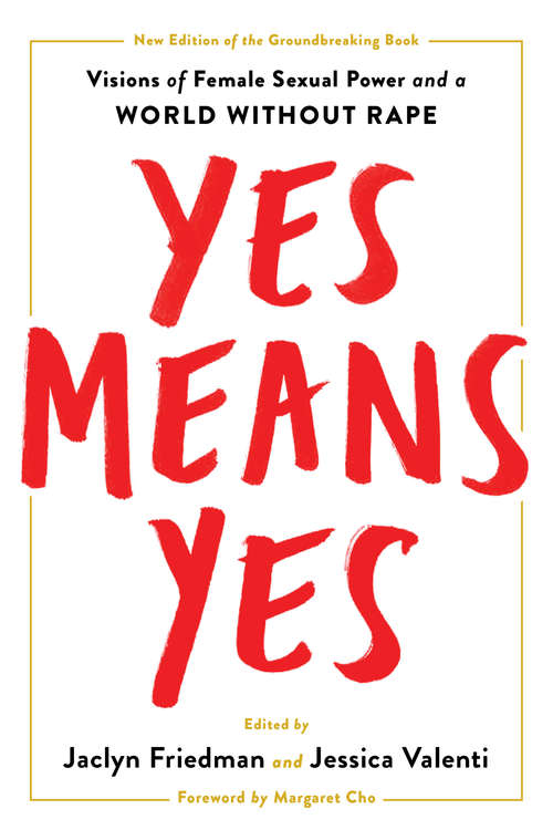 Book cover of Yes Means Yes!: Visions of Female Sexual Power and a World without Rape