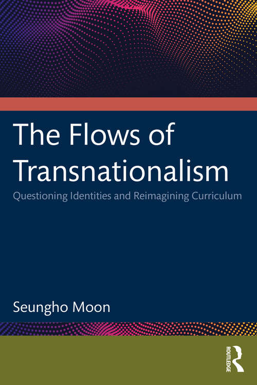 Book cover of The Flows of Transnationalism: Questioning Identities And Reimagining Curriculum