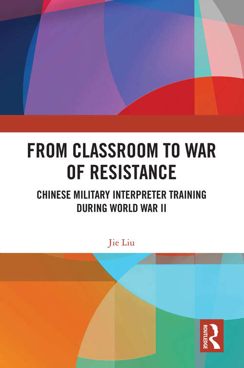 Book cover of From Classroom to War of Resistance: Chinese Military Interpreter Training during World War II