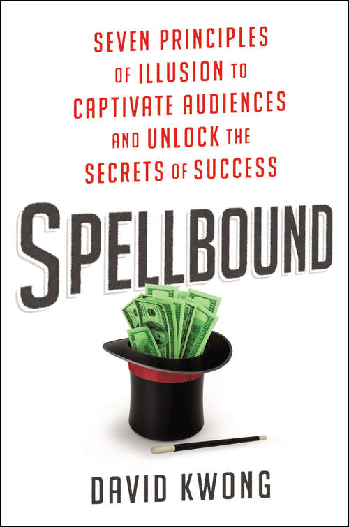 Book cover of Spellbound: Seven Principles of Illusion to Captivate Audiences and Unlock the Secrets of Success