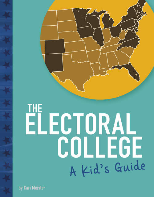 Book cover of The Electoral College: A Kid's Guide (Kids' Guide to Elections)