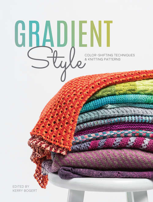 Gradient Style: Color-Shifting Techniques & Knitting Patterns