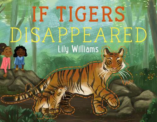 Book cover of If Tigers Disappeared (If Animals Disappeared)