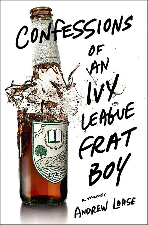 Book cover of Confessions of an Ivy League Frat Boy: A Memoir