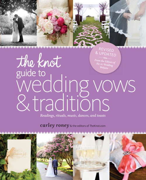 Book cover of The Knot Guide to Wedding Vows and Traditions [Revised Edition]: Readings, Rituals, Music, Dances, and Toasts