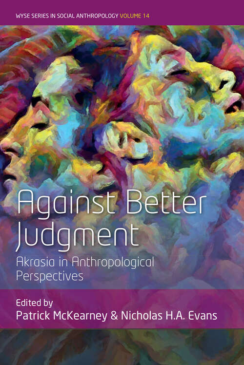 Book cover of Against Better Judgment: Akrasia in Anthropological Perspectives (WYSE Series in Social Anthropology #14)