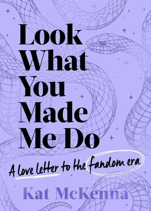 Book cover of Look What You Made Me Do: The ultimate guide for Taylor Swift fans!