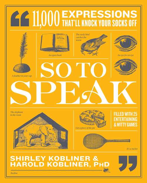 Book cover of So to Speak: 11,000 Expressions That'll Knock Your Socks Off