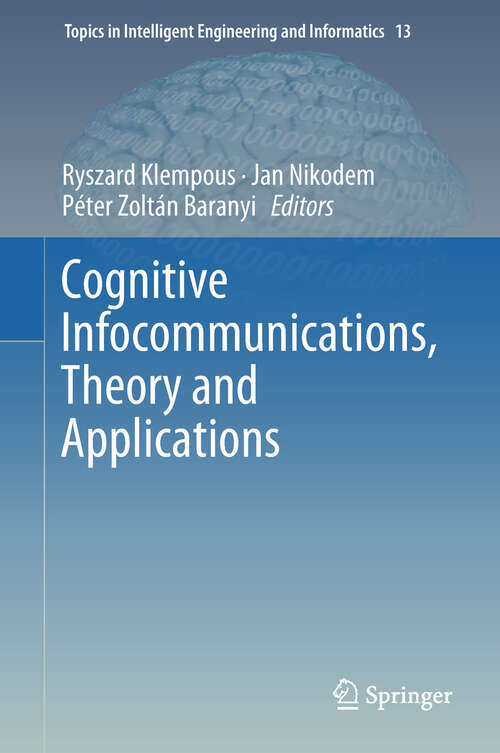 Cognitive Infocommunications, Theory and Applications (Topics in Intelligent Engineering and Informatics #13)
