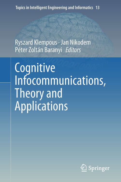 Book cover of Cognitive Infocommunications, Theory and Applications (Topics in Intelligent Engineering and Informatics #13)