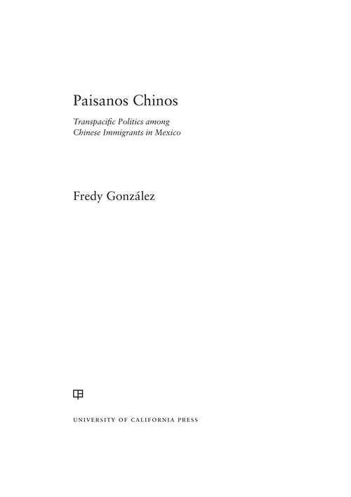 Paisanos Chinos: Transpacific Politics among Chinese Immigrants in Mexico