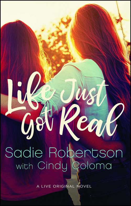 Book cover of Life Just Got Real: A Live Original Novel (Live Original Fiction)