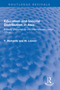 Education and Income Distribution in Asia: A study prepared for the International Labour Office... (Routledge Revivals)