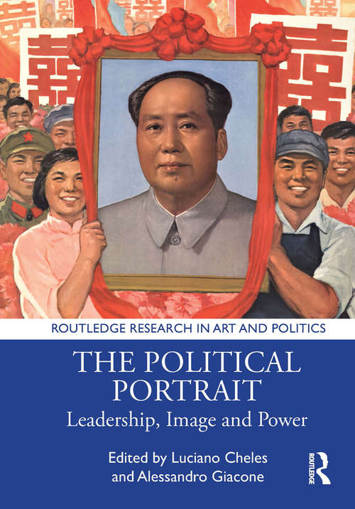 Book cover of The Political Portrait: Leadership, Image and Power (Routledge Research in Art and Politics)