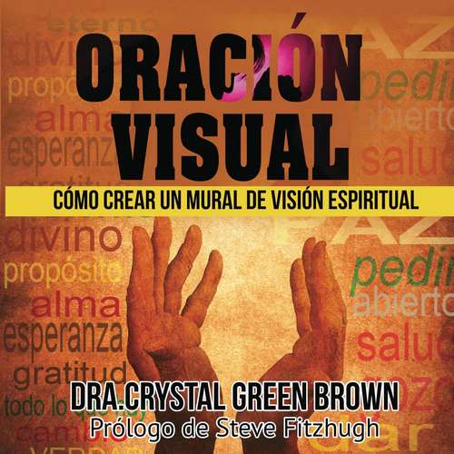 Book cover of Oración Visual: Cómo Crear un Mural de Visión Espiritual