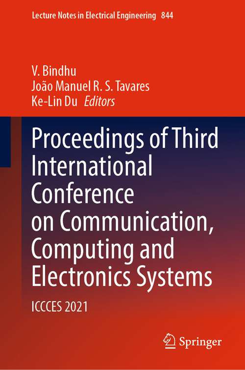Proceedings of Third International Conference on Communication, Computing and Electronics Systems: ICCCES 2021 (Lecture Notes in Electrical Engineering #844)