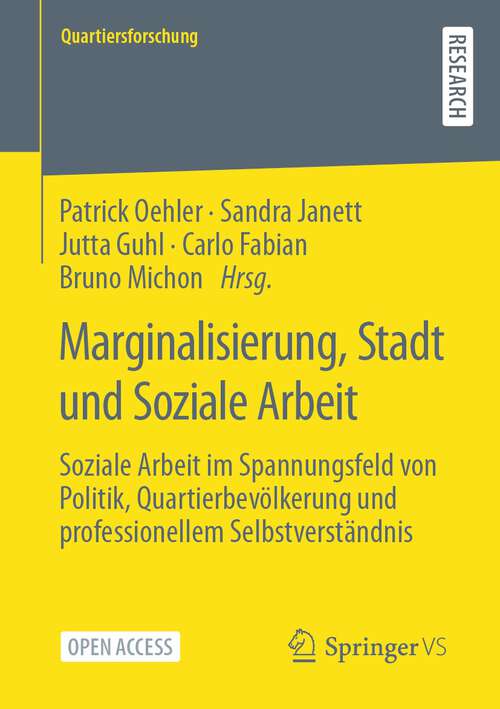 Book cover of Marginalisierung, Stadt und Soziale Arbeit: Soziale Arbeit im Spannungsfeld von Politik, Quartierbevölkerung und professionellem Selbstverständnis (1. Aufl. 2023) (Quartiersforschung)