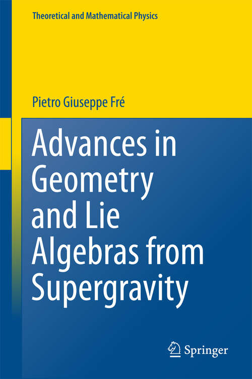 Book cover of Advances in Geometry and Lie Algebras from Supergravity (Theoretical and Mathematical Physics))