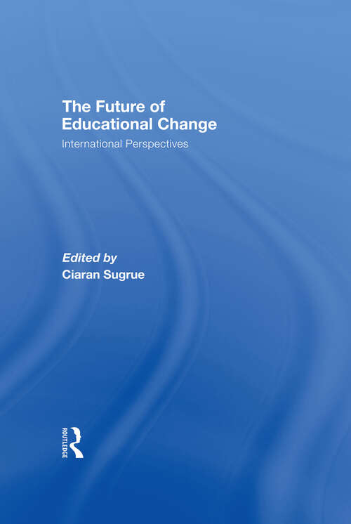 The Future of Educational Change: International Perspectives