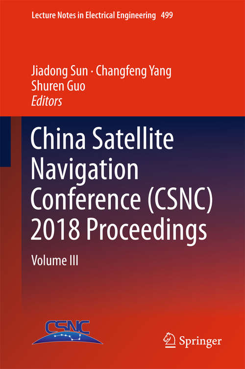 China Satellite Navigation Conference: Volume Iii (Lecture Notes In Electrical Engineering #499)