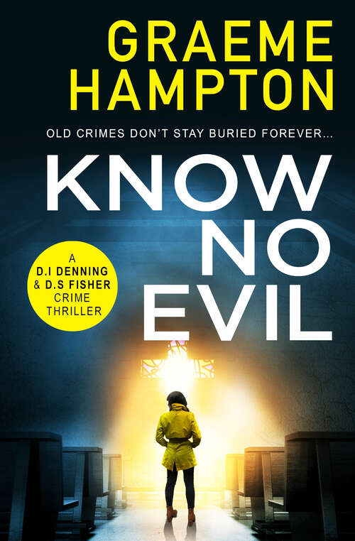 Book cover of Know No Evil: A completely gripping crime thriller that will hook you from page one (D.I Denning and D.S Fisher)
