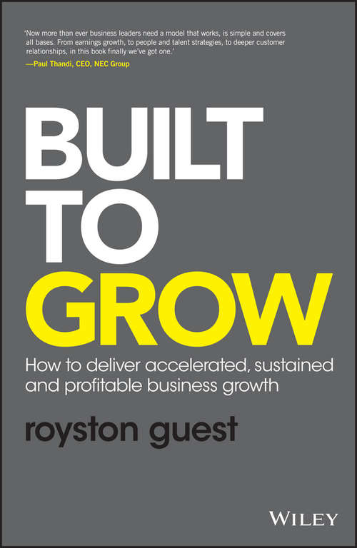 Book cover of Built to Grow: How to deliver accelerated, sustained and profitable business growth