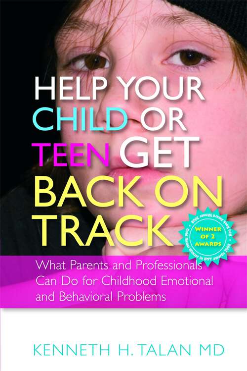 Book cover of Help your Child or Teen Get Back On Track: What Parents and Professionals Can Do for Childhood Emotional and Behavioral Problems