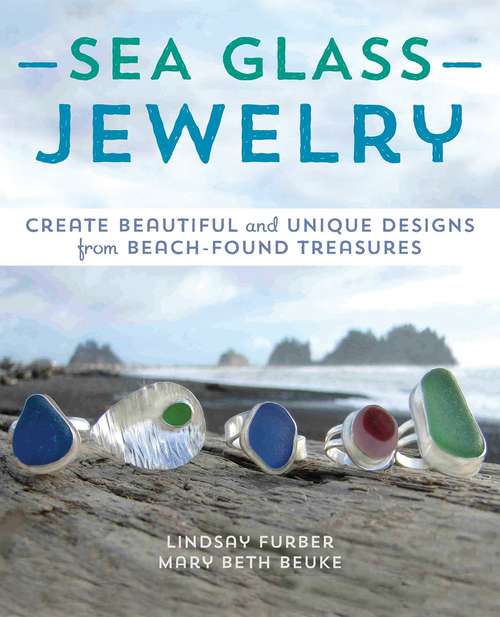 Book cover of Sea Glass Jewelry: Create Beautiful and Unique Designs from Beach-Found Treasures