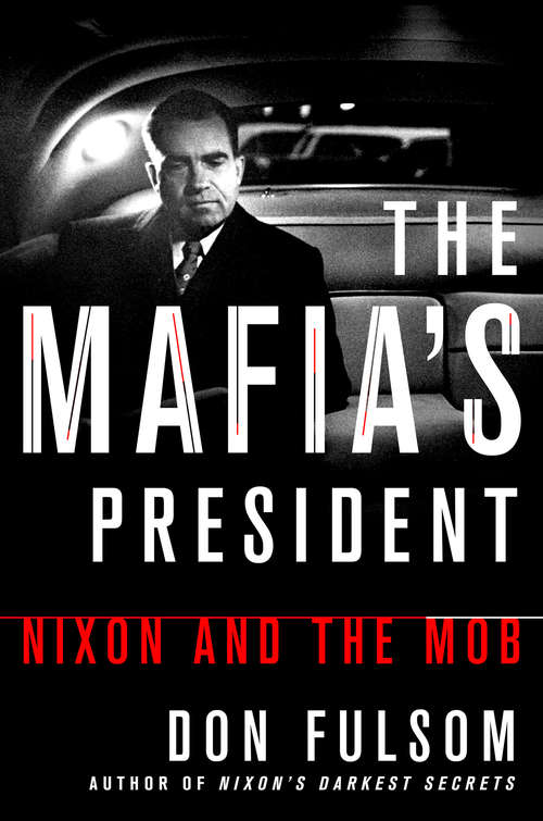 Book cover of The Mafia's President: Nixon and the Mob