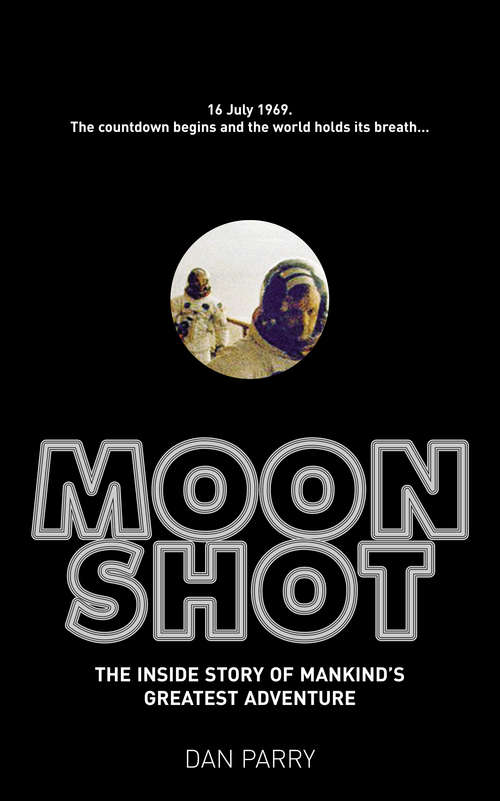 Book cover of Moonshot: The Inside Story of Mankind's Greatest Adventure