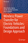 Wireless Power Transfer for Electric Vehicles: Foundations and Design Approach (Power Systems)