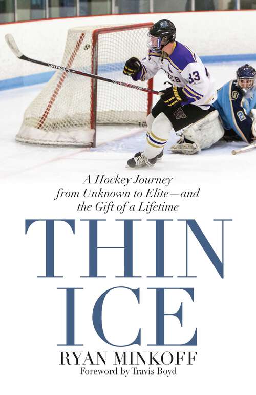 Book cover of Thin Ice: A Hockey Journey from Unknown to Elite--and the Gift of a Lifetime