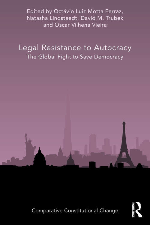 Book cover of Legal Resistance to Autocracy: The Global Fight to Save Democracy (1) (Comparative Constitutional Change)