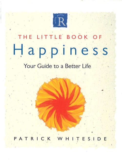 Book cover of Little Book Of Happiness: Your Guide To A Better Life (The\little Book Of Ser.)