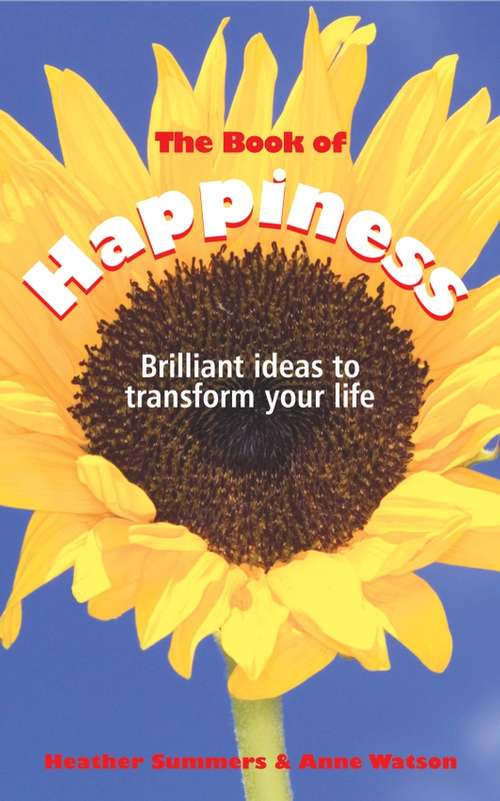 The Book of Happiness: Brilliant Ideas to Transform Your Life